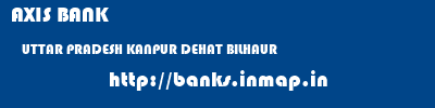 AXIS BANK  UTTAR PRADESH KANPUR DEHAT BILHAUR   banks information 